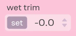 Wet trim